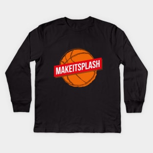 Make It Splash Basketball Lover Sport Quote Kids Long Sleeve T-Shirt